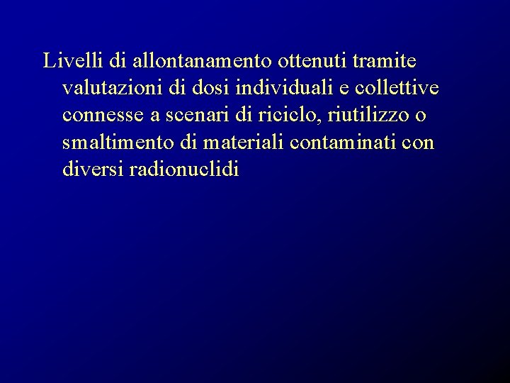 Livelli di allontanamento ottenuti tramite valutazioni di dosi individuali e collettive connesse a scenari