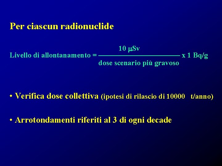 Per ciascun radionuclide 10 m. Sv Livello di allontanamento = —————— x 1 Bq/g