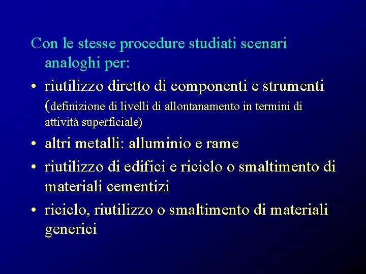 Con le stesse procedure studiati scenari analoghi per: • riutilizzo diretto di componenti e