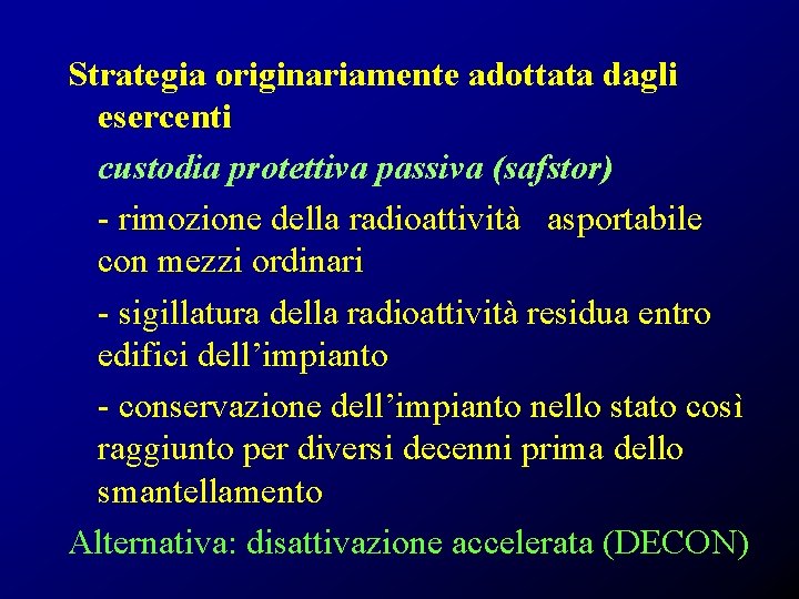 Strategia originariamente adottata dagli esercenti custodia protettiva passiva (safstor) - rimozione della radioattività asportabile