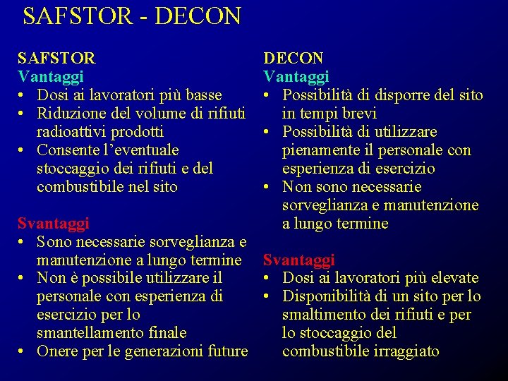 SAFSTOR - DECON SAFSTOR Vantaggi • Dosi ai lavoratori più basse • Riduzione del