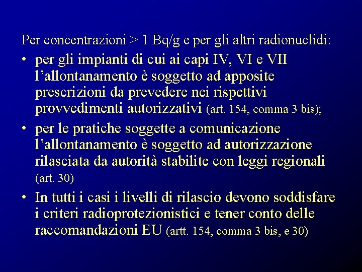 Per concentrazioni > 1 Bq/g e per gli altri radionuclidi: • per gli impianti