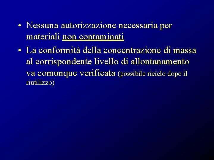  • Nessuna autorizzazione necessaria per materiali non contaminati • La conformità della concentrazione