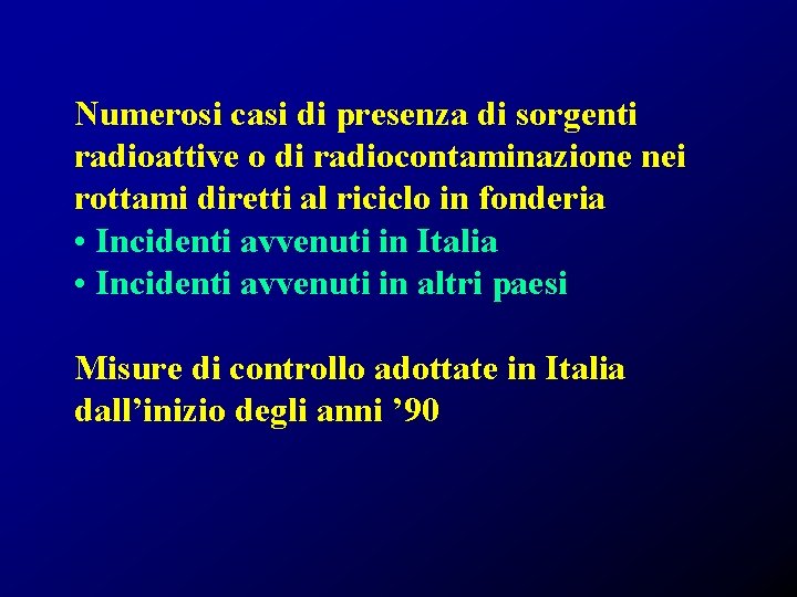 Numerosi casi di presenza di sorgenti radioattive o di radiocontaminazione nei rottami diretti al