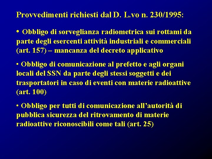 Provvedimenti richiesti dal D. L. vo n. 230/1995: • Obbligo di sorveglianza radiometrica sui