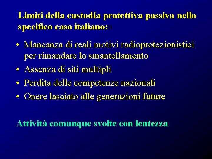 Limiti della custodia protettiva passiva nello specifico caso italiano: n • Mancanza di reali