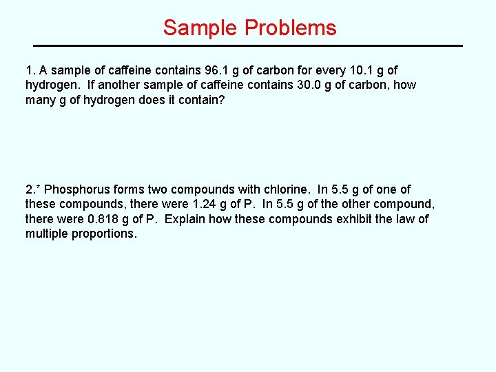 Sample Problems 1. A sample of caffeine contains 96. 1 g of carbon for