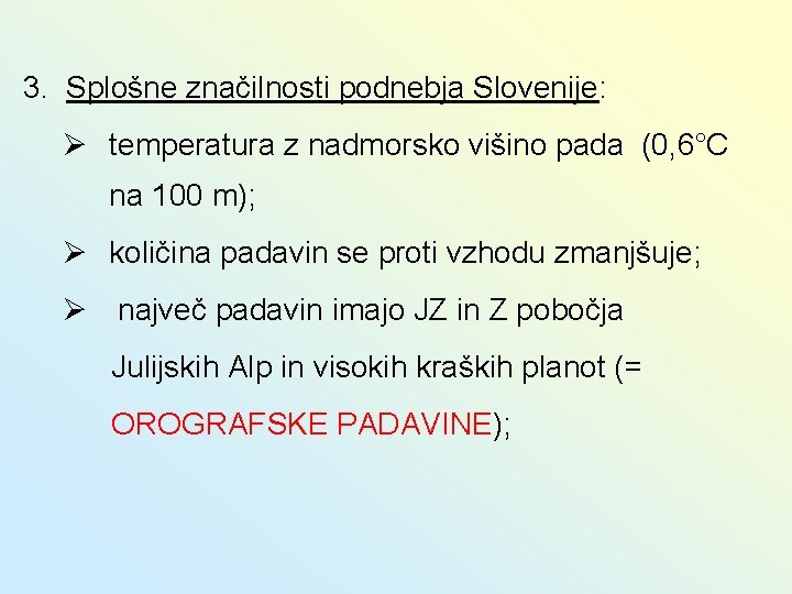 3. Splošne značilnosti podnebja Slovenije: Ø temperatura z nadmorsko višino pada (0, 6°C na