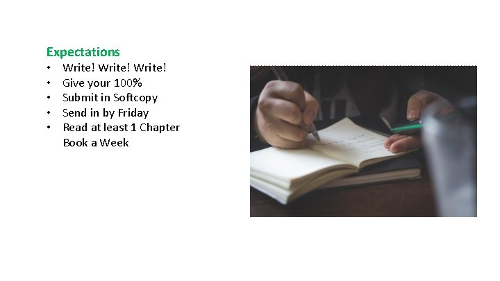 Expectations • • • Write! Give your 100% Submit in Softcopy Send in by