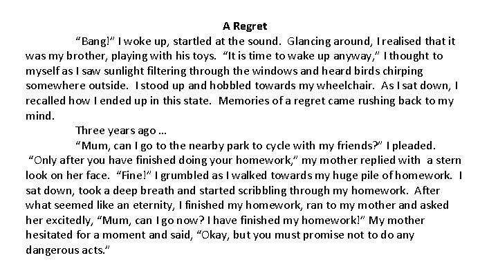 A Regret “Bang!” I woke up, startled at the sound. Glancing around, I realised