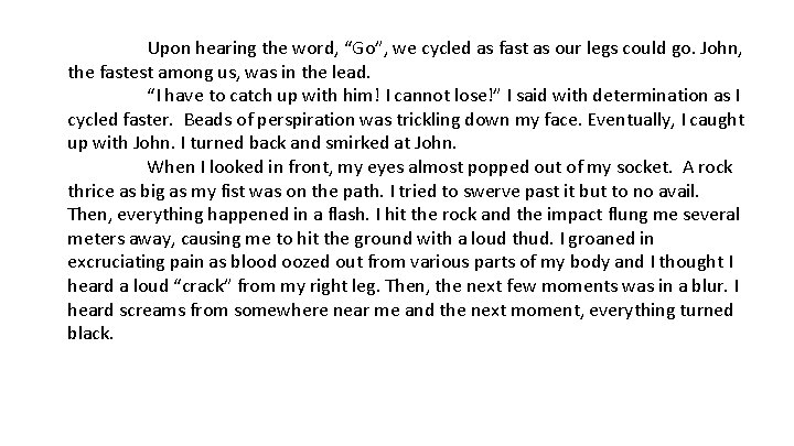 Upon hearing the word, “Go”, we cycled as fast as our legs could go.