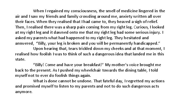 When I regained my consciousness, the smell of medicine lingered in the air and