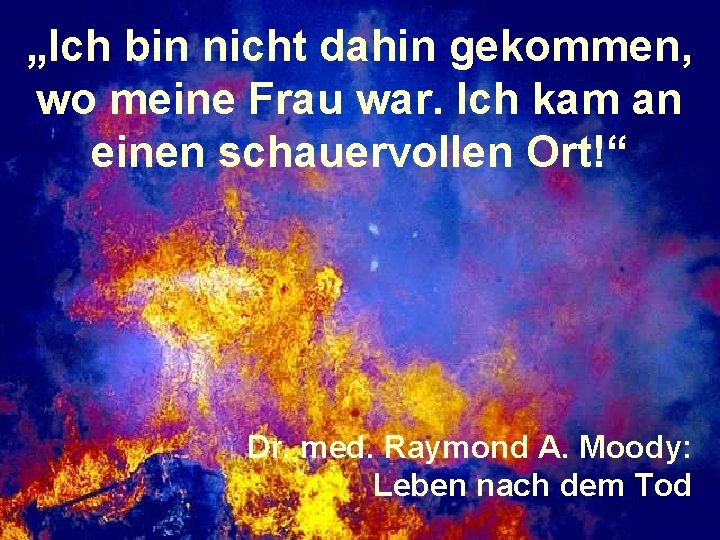 „Ich bin nicht dahin gekommen, wo meine Frau war. Ich kam an einen schauervollen
