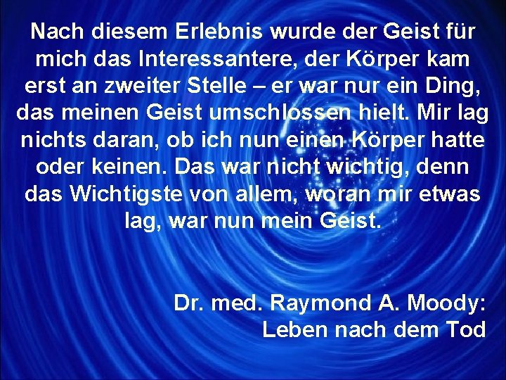 Nach diesem Erlebnis wurde der Geist für mich das Interessantere, der Körper kam erst