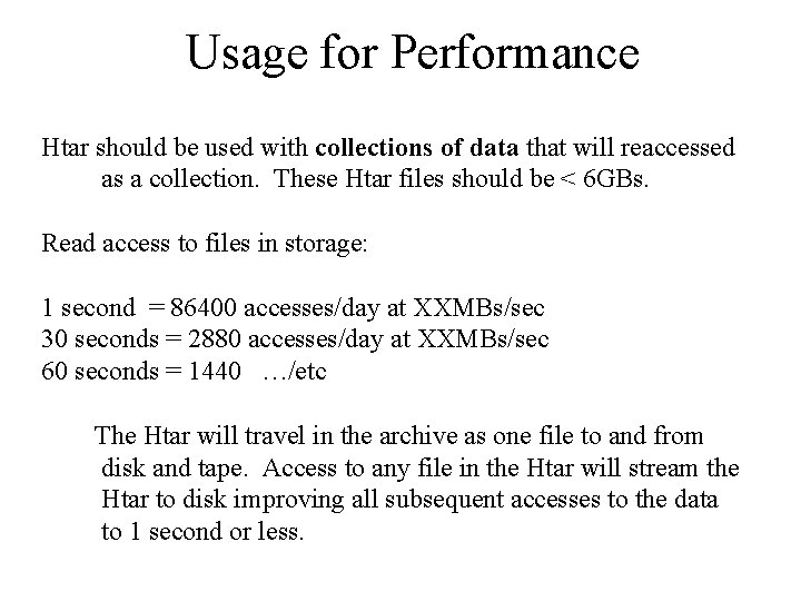 Usage for Performance Htar should be used with collections of data that will reaccessed