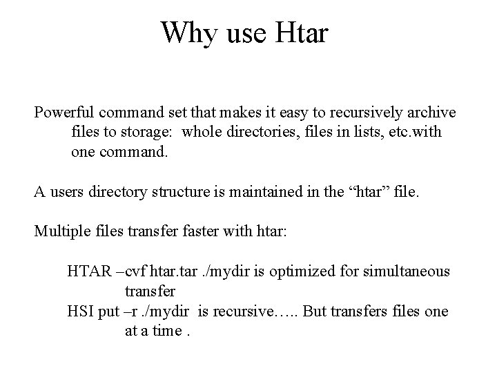 Why use Htar Powerful command set that makes it easy to recursively archive files