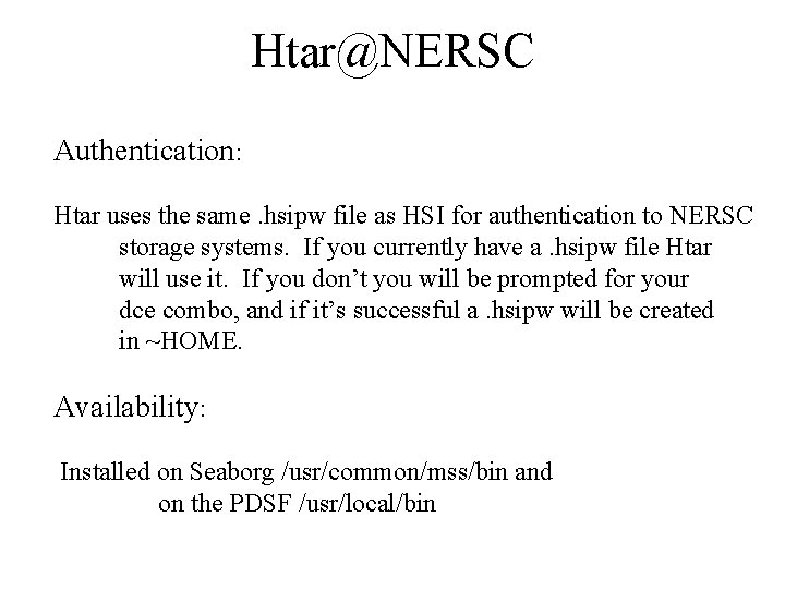 Htar@NERSC Authentication: Htar uses the same. hsipw file as HSI for authentication to NERSC