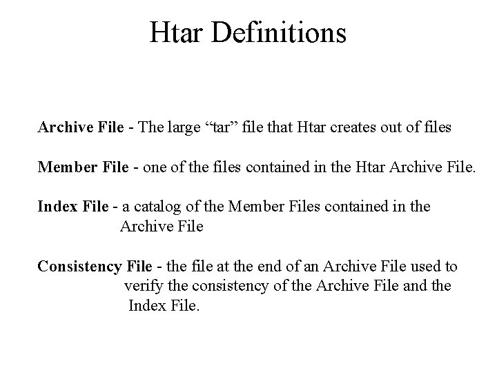 Htar Definitions Archive File - The large “tar” file that Htar creates out of