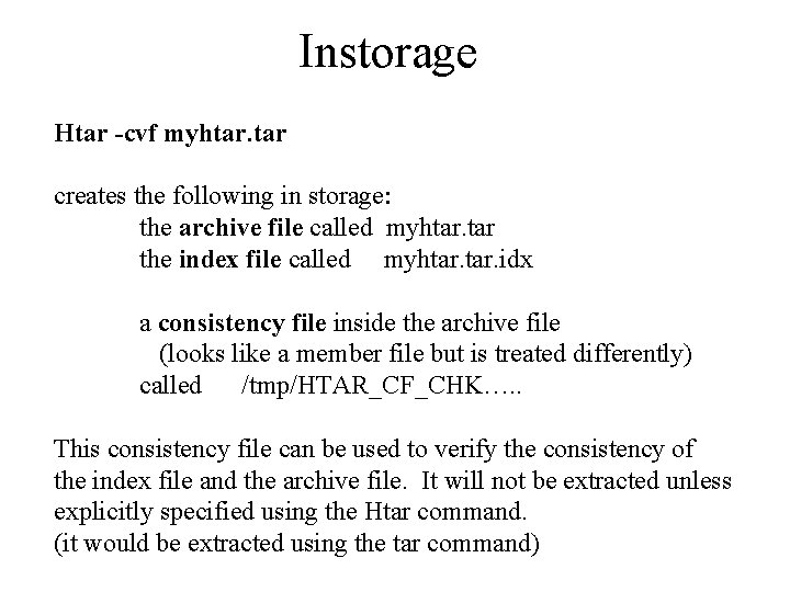 Instorage Htar -cvf myhtar. tar creates the following in storage: the archive file called