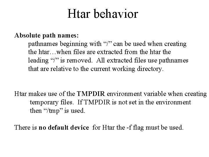 Htar behavior Absolute path names: pathnames beginning with “/” can be used when creating
