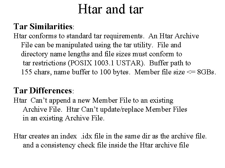 Htar and tar Tar Similarities: Htar conforms to standard tar requirements. An Htar Archive