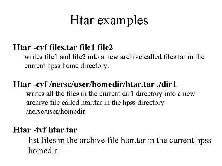 Htar examples Htar -cvf files. tar file 1 file 2 writes file 1 and