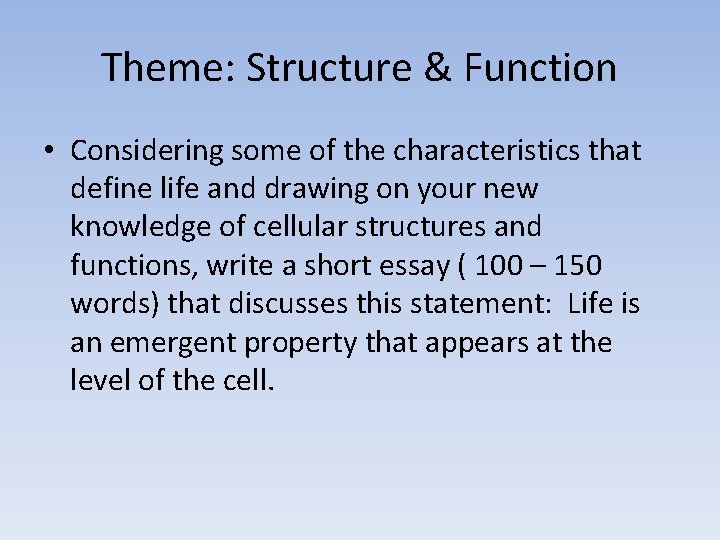 Theme: Structure & Function • Considering some of the characteristics that define life and