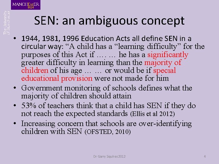 SEN: an ambiguous concept • 1944, 1981, 1996 Education Acts all define SEN in