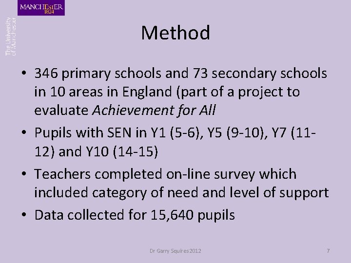 Method • 346 primary schools and 73 secondary schools in 10 areas in England