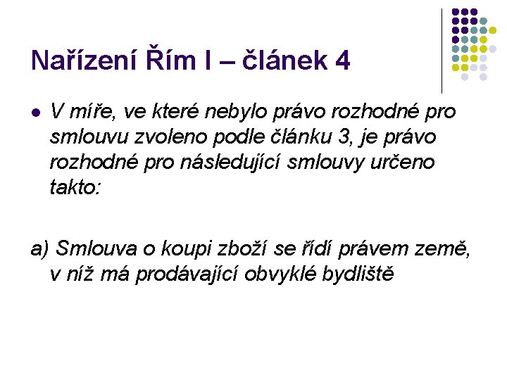 Nařízení Řím I – článek 4 l V míře, ve které nebylo právo rozhodné