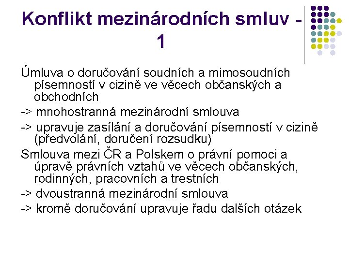 Konflikt mezinárodních smluv 1 Úmluva o doručování soudních a mimosoudních písemností v cizině ve