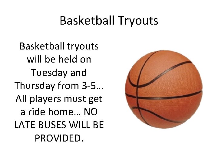 Basketball Tryouts Basketball tryouts will be held on Tuesday and Thursday from 3 -5…