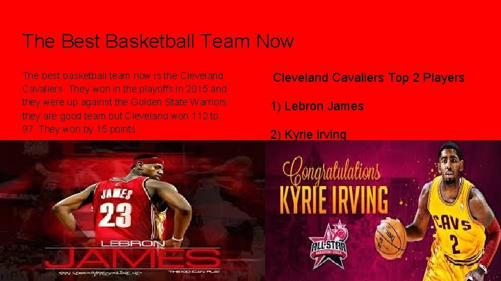 The Best Basketball Team Now The best basketball team now is the Cleveland Cavaliers.