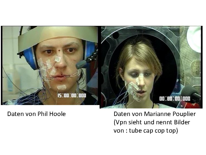 Daten von Phil Hoole Daten von Marianne Pouplier (Vpn sieht und nennt Bilder von