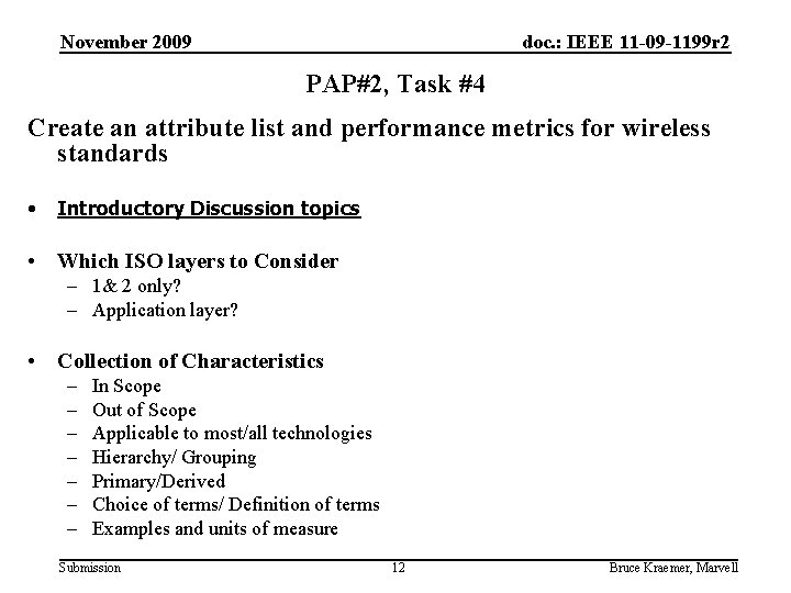 November 2009 doc. : IEEE 11 -09 -1199 r 2 PAP#2, Task #4 Create