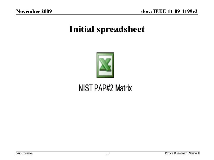 November 2009 doc. : IEEE 11 -09 -1199 r 2 Initial spreadsheet Submission 13