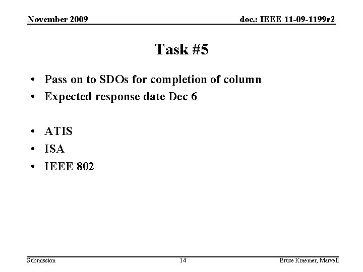 November 2009 doc. : IEEE 11 -09 -1199 r 2 Task #5 • Pass