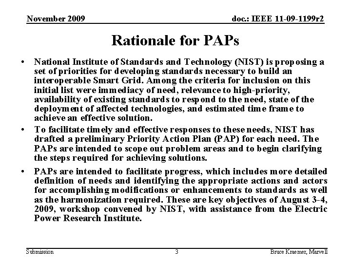 November 2009 doc. : IEEE 11 -09 -1199 r 2 Rationale for PAPs •