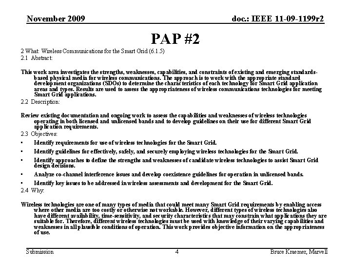 November 2009 doc. : IEEE 11 -09 -1199 r 2 PAP #2 2 What: