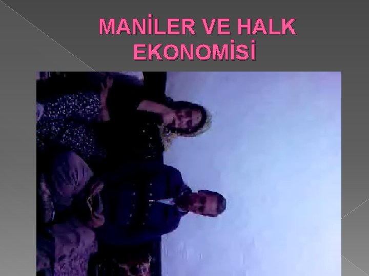 MANİLER VE HALK EKONOMİSİ 