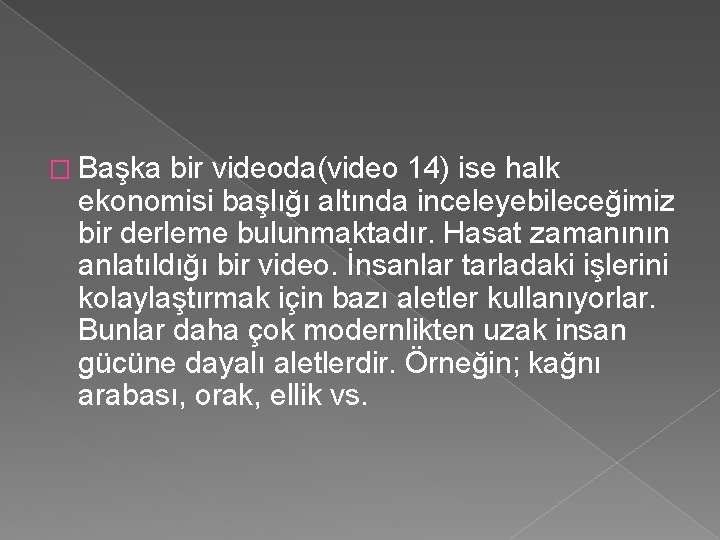 � Başka bir videoda(video 14) ise halk ekonomisi başlığı altında inceleyebileceğimiz bir derleme bulunmaktadır.