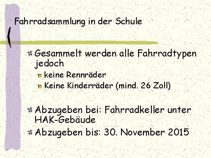 Fahrradsammlung in der Schule Gesammelt werden alle Fahrradtypen jedoch keine Rennräder Keine Kinderräder (mind.