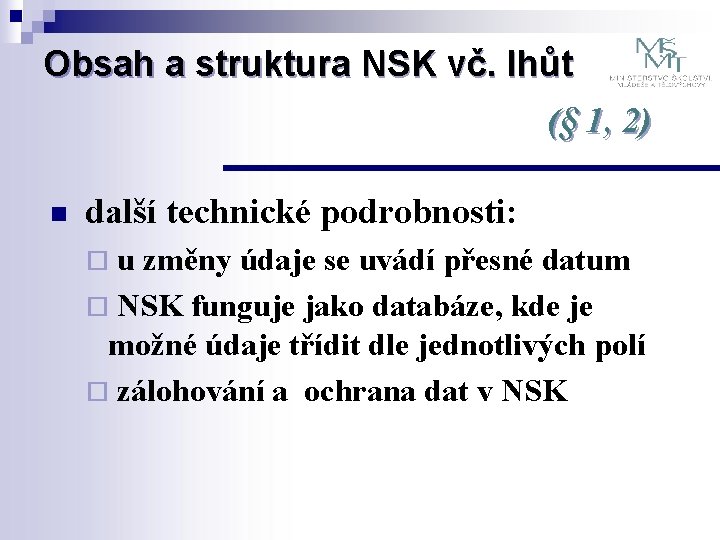 Obsah a struktura NSK vč. lhůt (§ 1, 2) n další technické podrobnosti: u