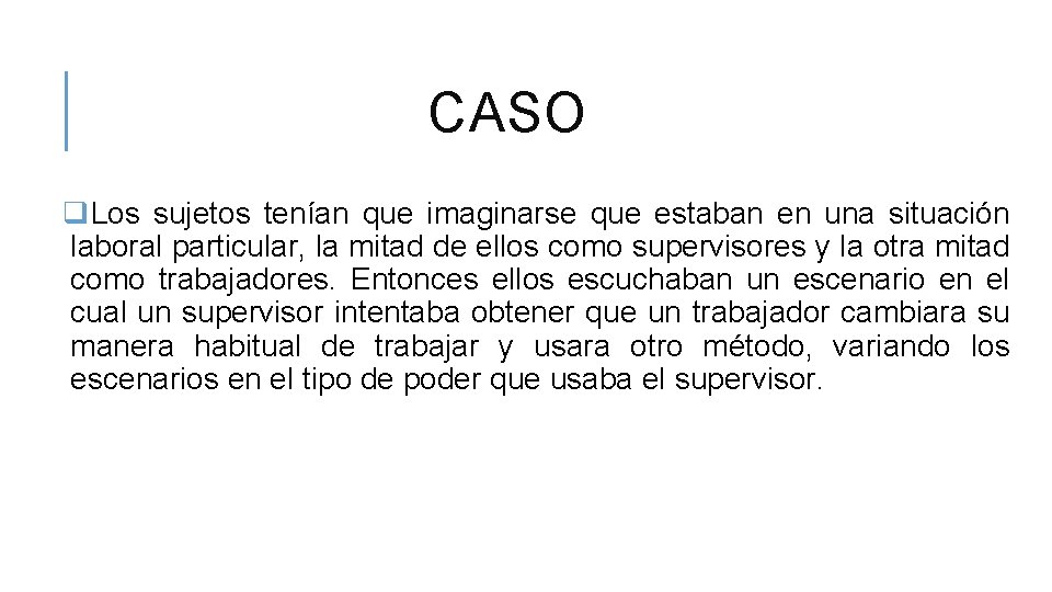 CASO q. Los sujetos tenían que imaginarse que estaban en una situación laboral particular,