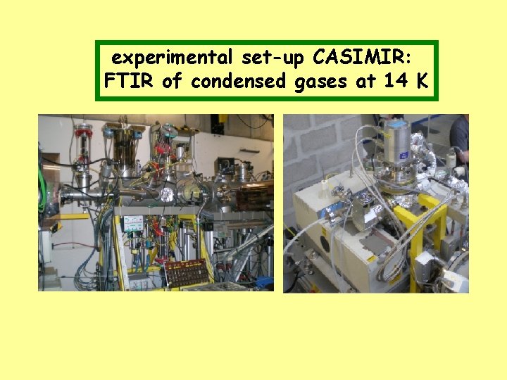 experimental set-up CASIMIR: FTIR of condensed gases at 14 K 