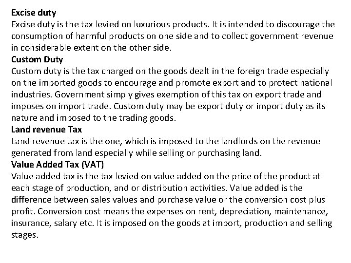 Excise duty is the tax levied on luxurious products. It is intended to discourage