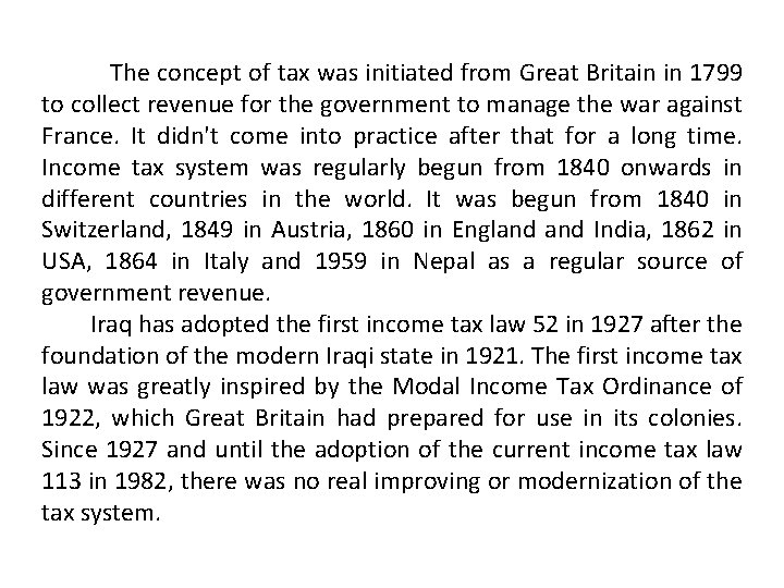 The concept of tax was initiated from Great Britain in 1799 to collect revenue