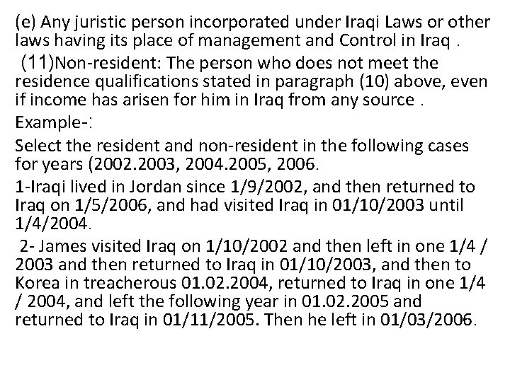 (e) Any juristic person incorporated under Iraqi Laws or other laws having its place