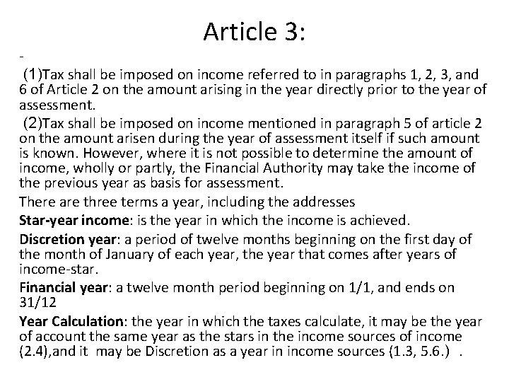 Article 3: (1)Tax shall be imposed on income referred to in paragraphs 1, 2,