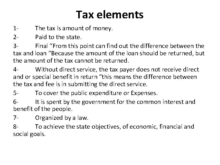 Tax elements 1 The tax is amount of money. 2 Paid to the state.